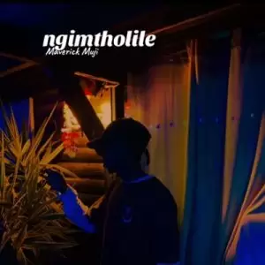 Maverick Muji Mama Ngimtholile Mp3 Download