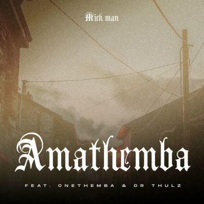 Mick Man AmaThemba Mp3 Download