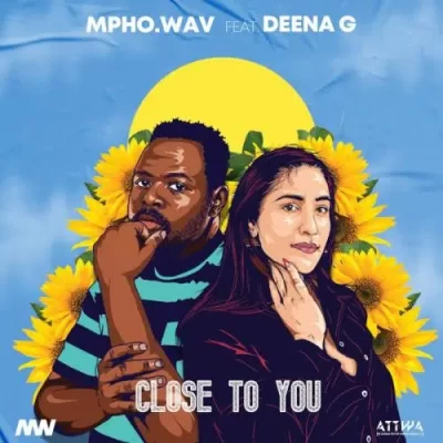 Mpho.Wav Close To You Mp3 Download