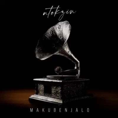 Ntokzin Makubenjalo Album Download