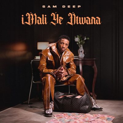 Sam Deep iMALI YE NTWANA Album Tracklist