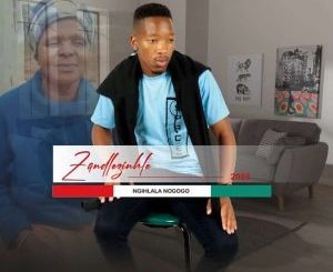 Zandl’ezinhle Ngihlala Nogogo EP Download