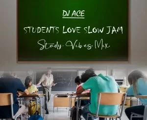 DJ Ace Students Love Slow Jam Mp3 Download