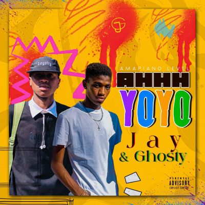 Jay & Ghosty AHHH YOYO Mp3 Download