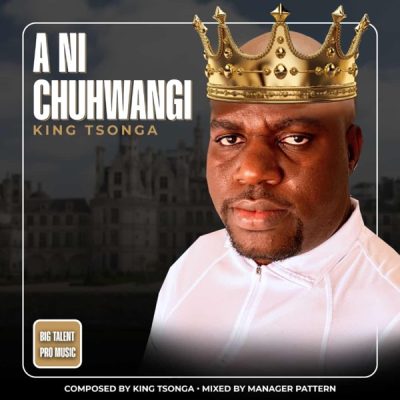 King Tsonga A Ni Chuhwangi Mp3 Download