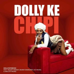 Dollyditebogo Dolly Ke Chipi Mp3 Download