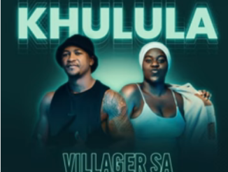 Khulula Villager SA Lungile Mp3 Download