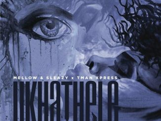 Mellow & Sleazy Ukhathele Mp3 Download