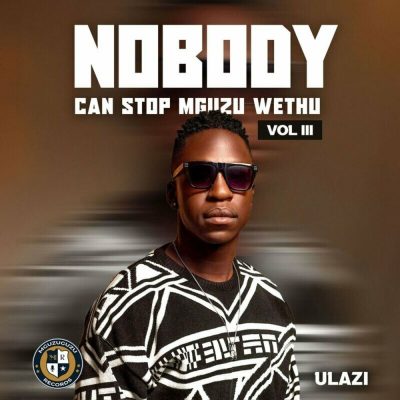 uLazi Nobody Can Stop Mguzu Wethu Vol. 3 Album Download