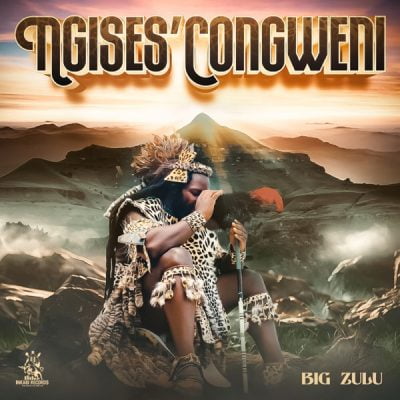 Big Zulu Ngises'Congweni Album Download