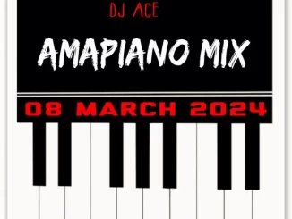 DJ Ace Amapiano Mix 08 March Mp3 Download