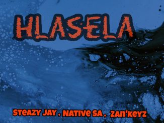 Steazy Jay Hlasela Mp3 Download