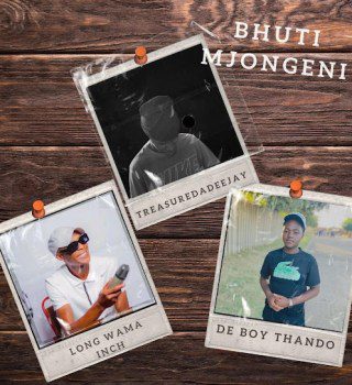 TreasureDaDeeJaY Bhuti Mjongeni Mp3 Download