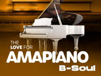 B-Soul The Love for Amapiano Album Download