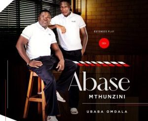 Abase Mthunzini Ubaba Omdala EP Download