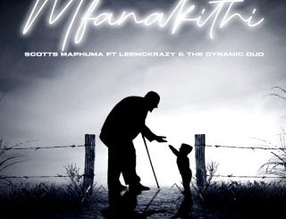 Scotts Maphuma Mfanakithi Mp3 Download