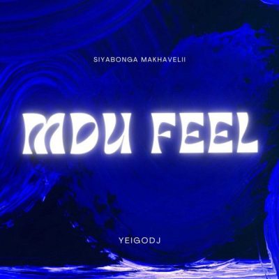 Siyabonga Makhavelii MDU FEEL Mp3 Download