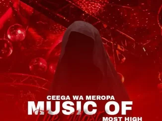 Ceega Music Of The Most High X Mp3 Download