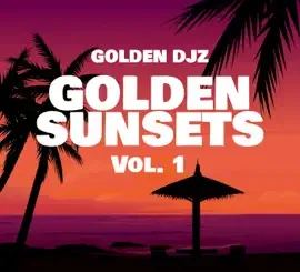 Golden DJz Golden Sunsets Vol. 1 Album Download