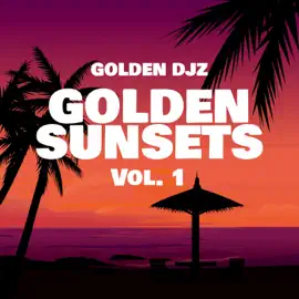 Golden DJz Golden Sunsets Vol. 1 Album Download