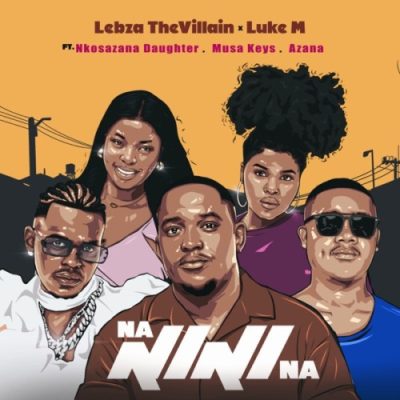 Lebza TheVillain Nanini Na Mp3 Download