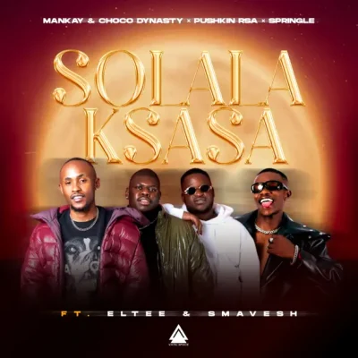 Mankay & Choco Dynasty Solala Ksasa Mp3 Download