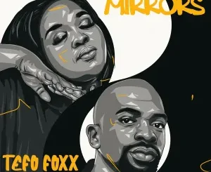 Tefo Foxx Mirrors Mp3 Download