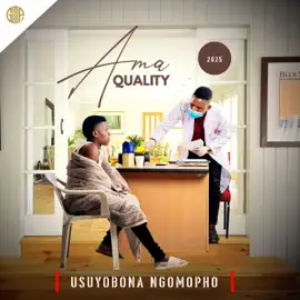 Ama Quality USUYOBONA NGOMOPHO Album Download