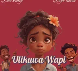 Don Breezy Ulikuwa Wapi Mp3 Download