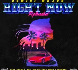 Gemini Major Right Now Reloaded Mp3 Download