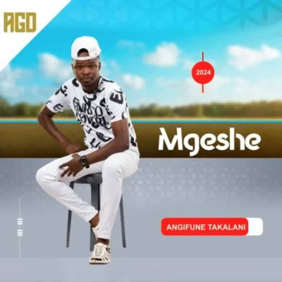 Mgeshe Angifune Takalani Album Download