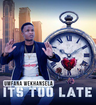 Umfana weKhansela ITS TOO LATE EP Download