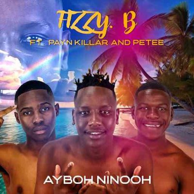 Fizzy B Aybooh Ninooh Mp3 Download