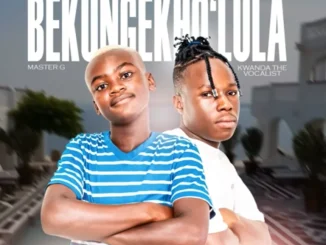 Master G Bekungekho lula Mp3 Download