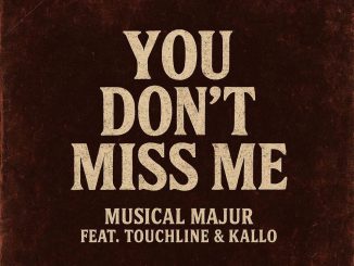 Musical Majur You Don't Miss Me Mp3 Download