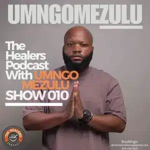 UMngomezulu The Healers Podcast Show 010 Mp3 Download