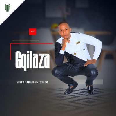 Gqilaza Ngeke Ngikuncenge Mp3 Download