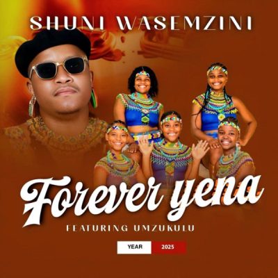 Shuni waseMzini Forever Yena Mp3 Download