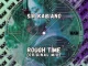 Sir Kabiano Rough Time Mp3 Download