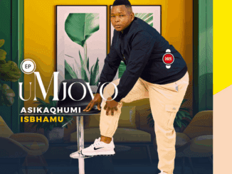 UMJOVO ASIKAQHUMI ISIBHAMU Mp3 Download