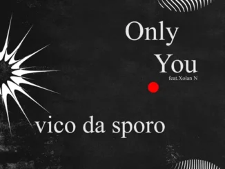 Vico Da Sporo Only You Mp3 Download
