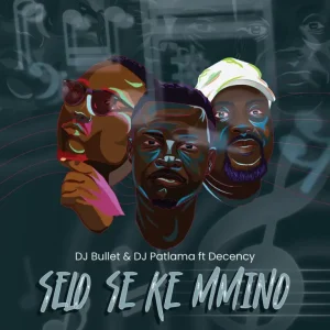 DJ Bullet Selo Se Ke Mmino Mp3 Download