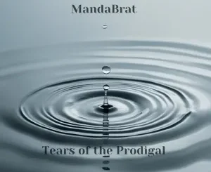 MandaBrat Tears of the Prodigal Mp3 Download
