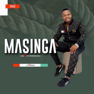 Masinga Sgqoko Sembongolo Impunga yehlathi Mp3 Download