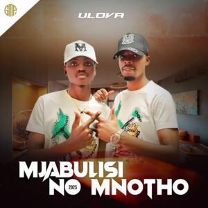 Mjabulisi no Mnotho Ulova Mp3 Download