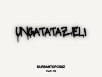 Durban TopCruz uNgatatazeli Mp3 Download
