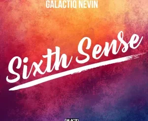 Galactiq Nevin Sixth Sense Mp3 Download