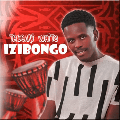 Thobani White Izibongo Mp3 Download