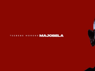 Tsebebe Moroke MAJOBELA Mp3 Download