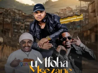 Umfoka Msezane Kukwandlwane Mp3 Download